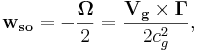 ~\mathbf{w_{so} } = -\frac{ \mathbf{\Omega }}{2} =\frac{ \mathbf{ V_g }\times \mathbf{\Gamma } } {2 c^2_{g}},
