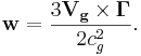 ~\mathbf{w} = \frac{3 \mathbf{ V_g }\times \mathbf{\Gamma } } {2 c^2_{g}}.