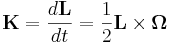 ~ \mathbf{K } = \frac{d\mathbf{L} } {dt} = \frac{1}{2} \mathbf{L} \times \mathbf{ \Omega }