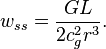 ~w_{ss} = \frac{ G L}{2 c^2_{g} r^3}.