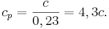 c_p=\frac {c }{0,23}=4,3c.