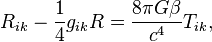 ~ R_{ik} - \frac{1} {4 }g_{ik}R = \frac{8 \pi G \beta }{ c^4} T_{ik}, 
