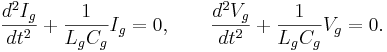 ~\frac{d^2 I_g}{dt^2} + \frac{1}{L_g C_g}I_g = 0,  \qquad \frac{d^2 V_g}{dt^2} + \frac{1}{L_g C_g}V_g = 0.