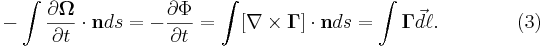 ~ -\int  \frac{\partial \mathbf{\Omega} }{\partial t} \cdot \mathbf{n }ds = -\frac{\partial \Phi }{\partial t}= \int  [\nabla \times \mathbf{\Gamma }] \cdot \mathbf{n }ds = \int \mathbf{\Gamma }\vec d\ell.  \qquad\qquad (3)