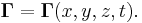 ~\mathbf{\Gamma } = \mathbf{\Gamma } (x,y,z,t).