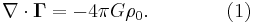 ~ \nabla \cdot \mathbf{\Gamma } = -4 \pi G \rho_0 . \qquad\qquad (1)