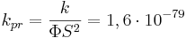 ~ k_{pr}  = \frac {k}{\Phi S^2} = 1,6 \cdot 10^{-79}