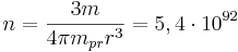 n = \frac {3 m }{ 4 \pi m_{pr} r^3}= 5,4 \cdot 10^{92}