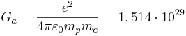 G_a = \frac{e^2}{4 \pi \varepsilon_{0} m_p m_e } = 1,514 \cdot 10^{29}