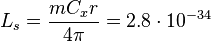 L_s = \frac {m C_x r }{4 \pi}  = 2.8  \cdot 10^{-34}
