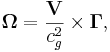~ \mathbf{\Omega}= \frac{ \mathbf{V}}{c^2_{g}} \times \mathbf{\Gamma },