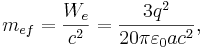 ~m_{ef} =  \frac {W_e}{c^2}= \frac {3 q^2}{20 \pi \varepsilon_0 a c^2} ,