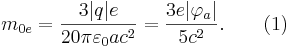 ~ m_{0e}  = \frac {3 |q| e}{20 \pi \varepsilon_0 a c^2}= \frac {3 e |\varphi_a| }{5 c^2}. \qquad (1)