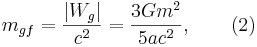 ~m_{gf} =  \frac {|W_g|}{c^2}= \frac {3G m^2}{5 a c^2} ,  \qquad (2)