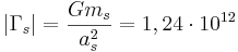 ~ |\Gamma_s| = \frac { G m_s }{a^2_s }= 1,24 \cdot 10^{12}