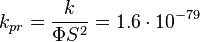 ~k_{{pr}}={\frac  {k}{\Phi S^{2}}}=1.6\cdot 10^{{-79}}