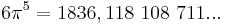 6 \pi^5= 1836,118~108~711...