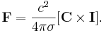 ~\mathbf{F} = \frac{ c^2 }{4 \pi \sigma }[\mathbf{C}\times \mathbf{I}].