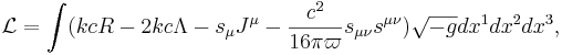 ~\mathcal{L} =\int (kcR-2kc \Lambda -  s_\mu J^\mu - \frac {c^2}{16 \pi \varpi} s_{\mu\nu}s^{\mu\nu} ) \sqrt {-g} dx^1 dx^2 dx^3,
