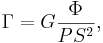 \Gamma = G \frac{ \Phi }{ P S^2},