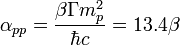 \alpha_{pp}=  \frac{\beta \Gamma m^2_p }{\hbar c }=13.4 \beta 