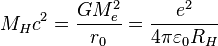 ~M_{H}c^{2}={\frac  {GM_{e}^{2}}{r_{0}}}={\frac  {e^{2}}{4\pi \varepsilon _{0}R_{H}}}