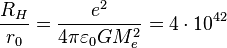 ~{\frac  {R_{H}}{r_{0}}}={\frac  {e^{2}}{4\pi \varepsilon _{0}GM_{e}^{2}}}=4\cdot 10^{{42}}