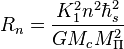 ~R_{n}={\frac  {K_{1}^{2}n^{2}\hbar _{s}^{2}}{GM_{c}M_{{\Pi }}^{2}}}
