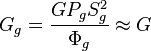 G_{g}={\frac  {GP_{g}S_{g}^{2}}{\Phi _{g}}}\approx G