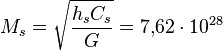 ~M_{s}={\sqrt  {{\frac  {h_{s}C_{s}}{G}}}}=7{,}62\cdot 10^{{28}}