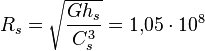 ~R_{s}={\sqrt  {{\frac  {Gh_{s}}{C_{s}^{3}}}}}=1{,}05\cdot 10^{{8}}