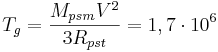 ~T_g = \frac { M_{psm}V^2}{3 R_{pst}}= 1,7\cdot 10^{6}