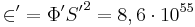 {\mathcal {2}}'= {\Phi}' {S'}^2 = 8,6 \cdot 10^{55}