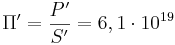 \Pi' = \frac {P'}{S'}=6,1 \cdot 10^{19}