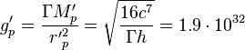 ~g'_p = \frac { \Gamma M'_p }{ {r'}^2_p }= \sqrt {\frac {16 c^7 } {\Gamma h }} = 1{.}9 \cdot 10^{32} 