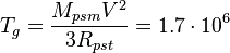  ~T_g = \frac { M_{psm}V^2}{3 R_{pst}}= 1.7\cdot 10^{6} 