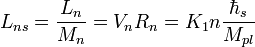 ~L_{ns}= \frac { L_n}{ M_n }= V_n R_n = K_1 n \frac {\hbar_s }{ M_{pl}}