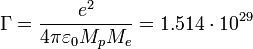 \Gamma= \frac{e^2}{4 \pi \varepsilon_{0} M_p M_e }= 1{.}514 \cdot 10^{29}