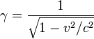 \gamma ={\frac  {1}{{\sqrt  {1-v^{2}/c^{2}}}}}