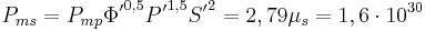 P_{ms}  = P_{mp} {\Phi'}^{0,5} {P'}^{1,5} {S'}^2 =2,79\mu_s = 1,6 \cdot 10^{30}