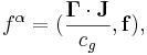 ~ f^\alpha = (\frac {\mathbf{\Gamma } \cdot \mathbf{J} }{c_g}, \mathbf{f} ),
