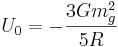 ~ U_0 = - \frac {3 G m^2_g}{5R}