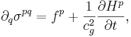 ~ \partial_q \sigma^{p q} = f^p +\frac {1}{c^2_g} \frac{ \partial H^p}{\partial t},