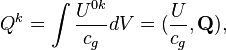 ~ Q^k = \int {\frac { U^{0k}}{ c_g } dV} = (\frac {U}{c_g}, \mathbf {Q}) , 