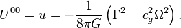 ~ U^{00} = u= -\frac{1}{8 \pi G }\left(\Gamma^2+ c^2_{g} \Omega^2 \right).