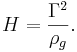 ~H = \frac{ \Gamma^2 }{\rho_g }.