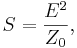 ~S = \frac{ E^2 }{Z_0 },