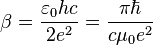  \beta = \frac {\varepsilon_0 h c}{2 e^2} = \frac {\pi \hbar}{c \mu_0 e^2}