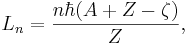 ~L_n = \frac{n \hbar (A+Z-\zeta)}{Z},