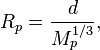 ~ R_p  = \frac {d}{M^{1/3}_p} ,